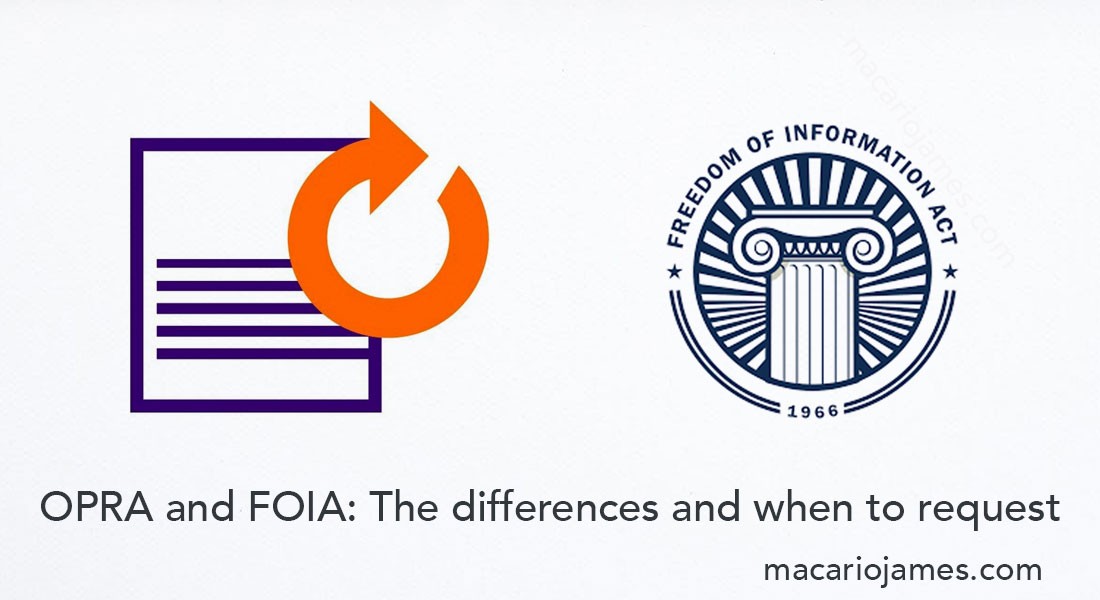 OPRA and FOIA: The differences and when to request each.
