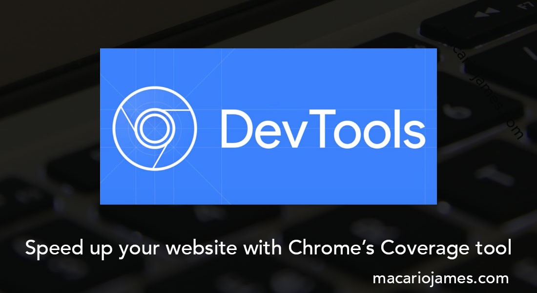 Speed up your website with Chrome's Coverage Tool
